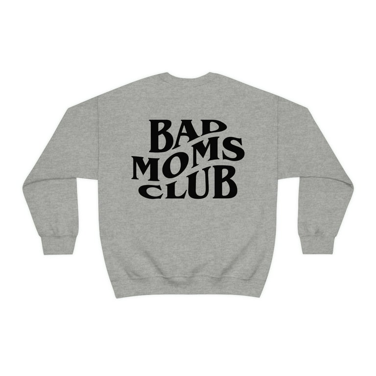 Bad Moms Club Sweatshirt by Typically Vulgar with B W Text