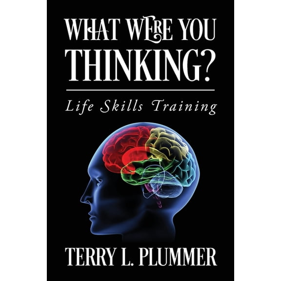 What Were You Thinking? Life Skills Training, (Paperback)