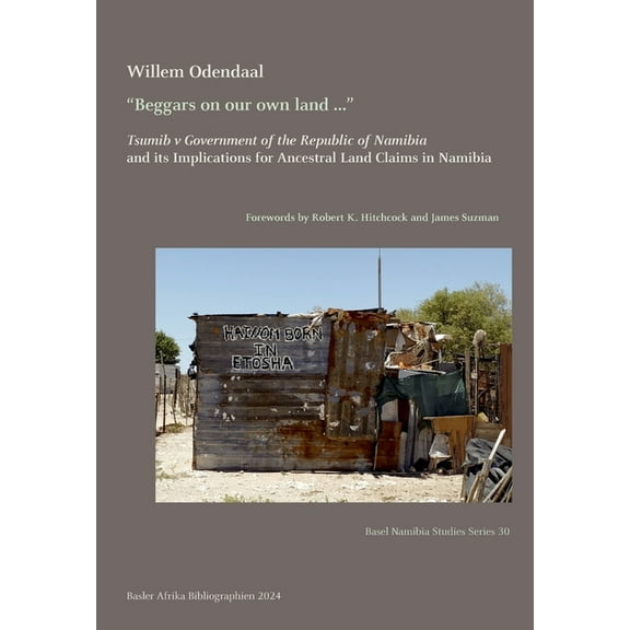 "Beggars on our own land ...": Tsumib v Government of the Republic of Namibia and its Implications for Ancestral Land Cl, (Paperback)