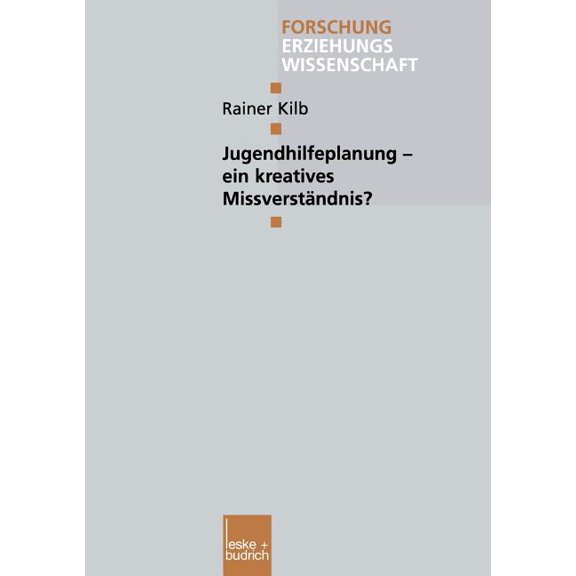 Forschung Erziehungswissenschaft Jugendhilfeplanung -- Ein Kreatives MissverstÃ¤ndnis?, Book 102, (Paperback)