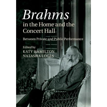 Brahms in the Home and the Concert Hall, (Hardcover)