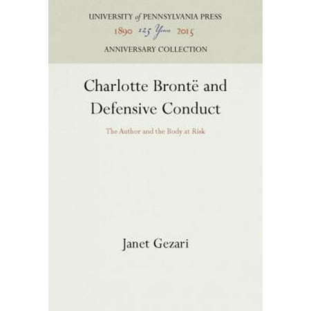 Pre-Owned Charlotte Bront&Atilde;&laquo; and Defensive Conduct : The Author and the Body at Risk (Hardcover) 9780812231625