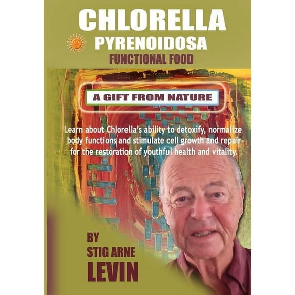 Chlorella Pyrenoidosa - A Gift from Nature, (Paperback)