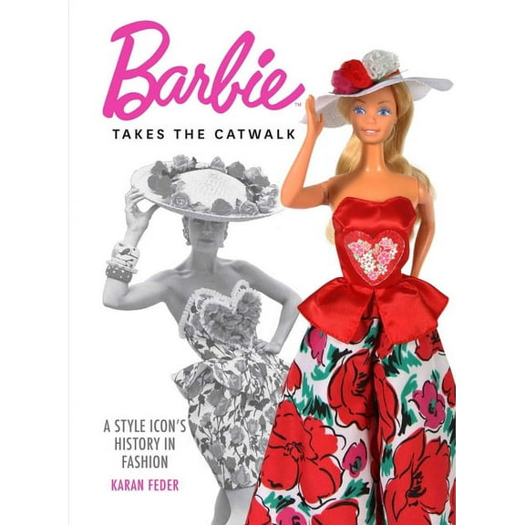 Barbie Takes the Catwalk: A Style Icon's History in Fashion (Hardcover)