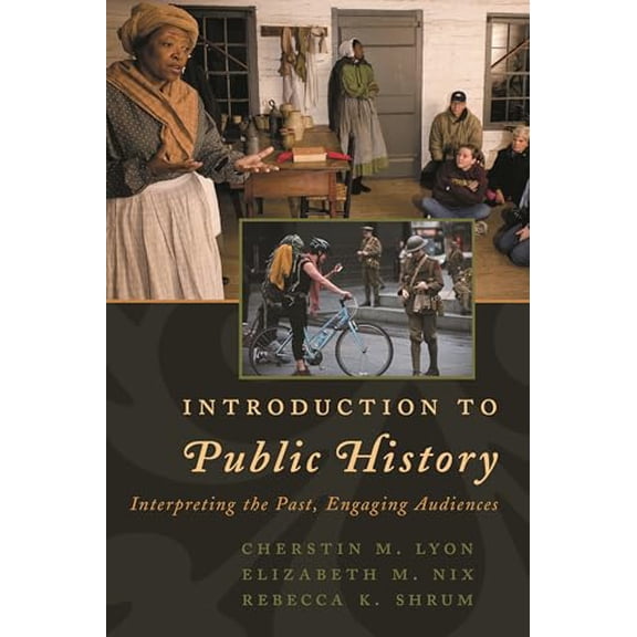 Pre-Owned Introduction to Public History (American Association for State and Local History), 9781442272224, 1442272228, Paperback,