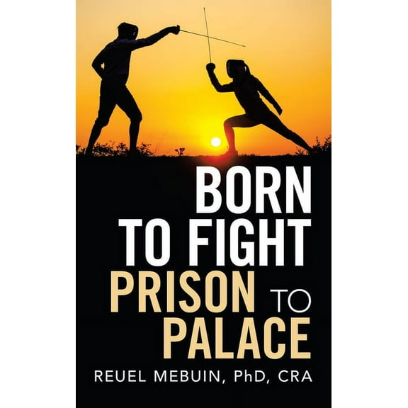 Born to Fight: Prison to Palace, (Hardcover)