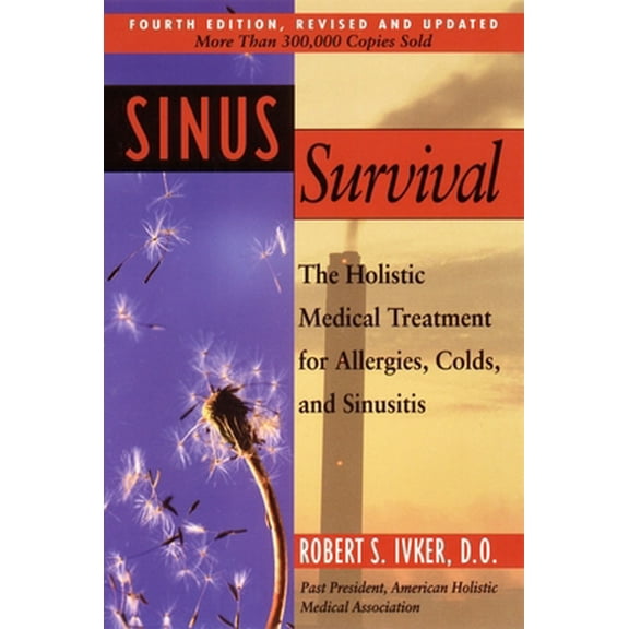 Pre-Owned Sinus Survival: The Holistic Medical Treatment for Sinusitis, Allergies, and Colds (Paperback) 1585420581 9781585420582