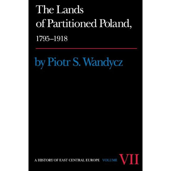 History of East Central Europe The Lands of Partitioned Poland, 1795-1918, Book 07, (Paperback)