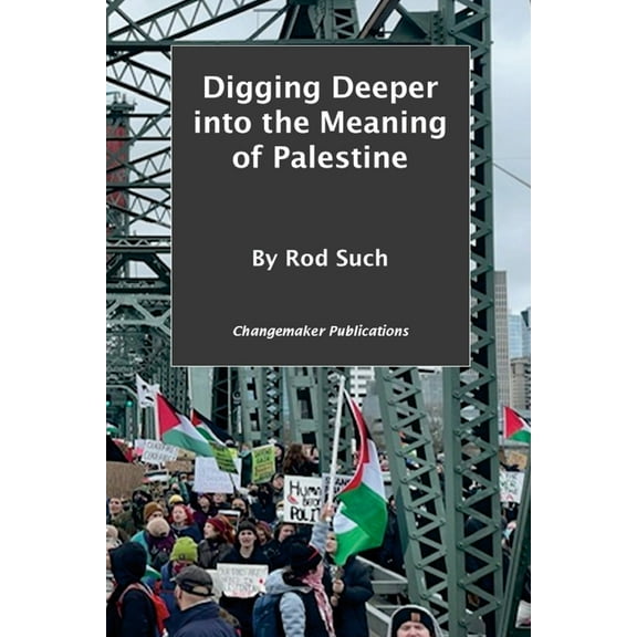 Digging Deeper into the Meaning of Palestine, (Paperback)