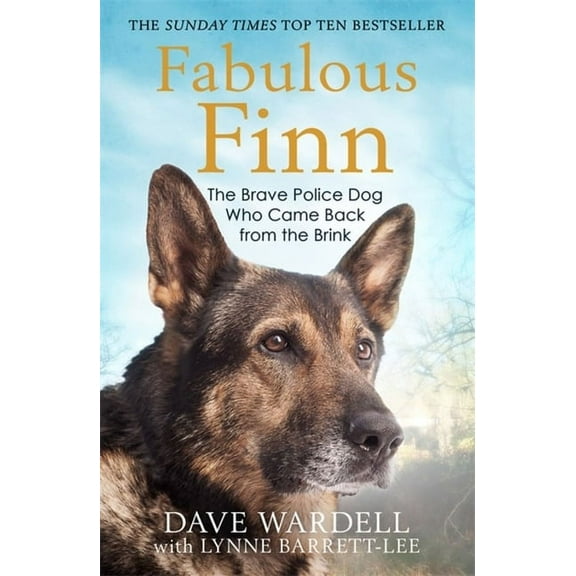 Fabulous Finn : The Brave Police Dog Who Came Back from the Brink (Paperback)