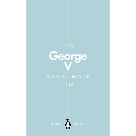 Penguin Monarchs George V (Penguin Monarchs): The Unexpected King, (Paperback)