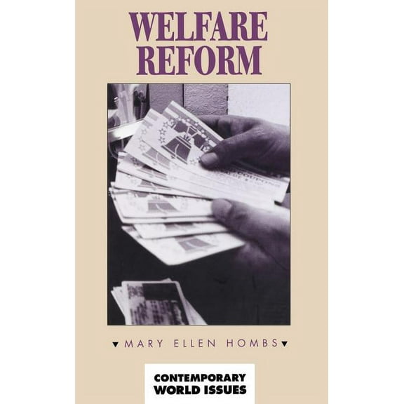 Contemporary World Issues (Hardcover) Welfare Reform, (Hardcover)