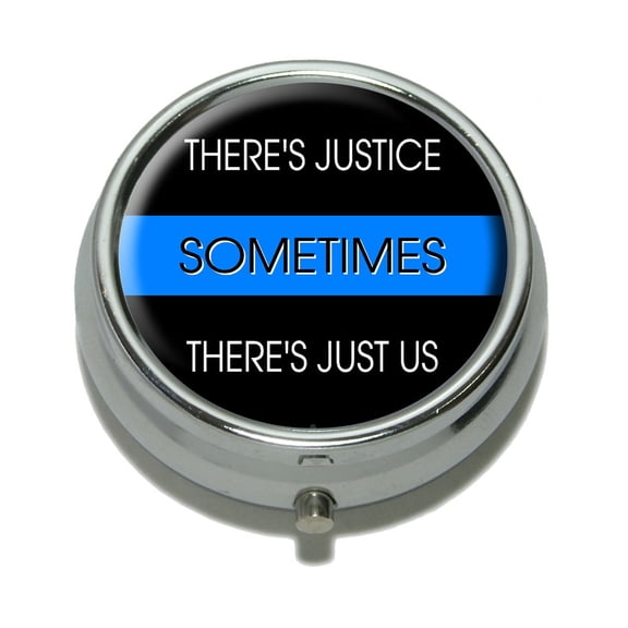 Thin Blue Line - Sometimes Justice Just Us - Police Policemen Pill Box