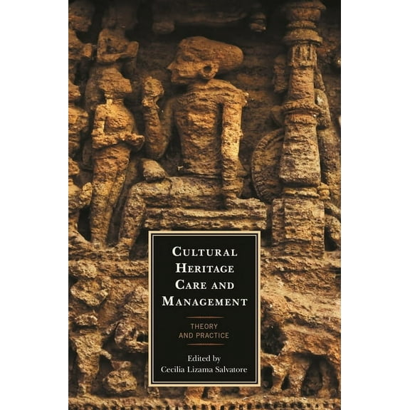 Cultural Heritage Care and Management: Theory and Practice, (Paperback)