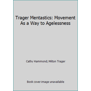 Trager Mentastics: Movement As a Way to Agelessness, Used [Hardcover]