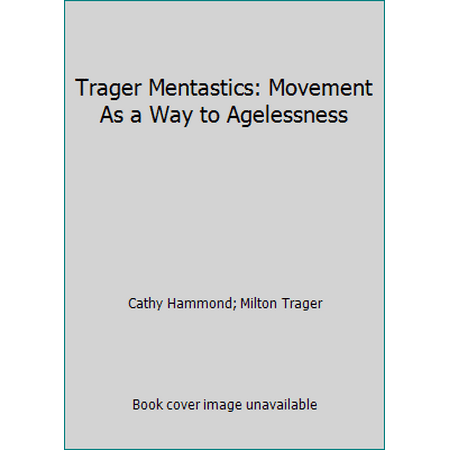 Trager Mentastics: Movement As a Way to Agelessness, Used [Hardcover]