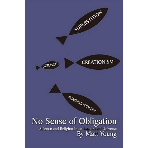 No Sense of Obligation: Science and Religion in an Impersonal Universe, (Paperback)