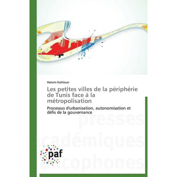 Omn.Pres.Franc.: Les Petites Villes de la Périphérie de Tunis Face À La Métropolisation (Paperback)