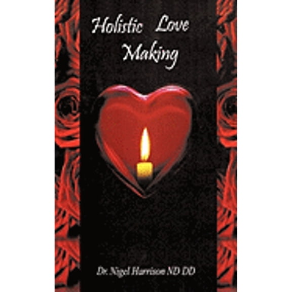Holistic Love Making (Paperback)