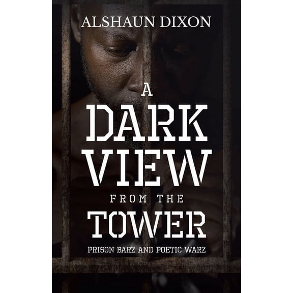 A Dark View From The Tower: Prison Barz and Poetic Warz, (Paperback)