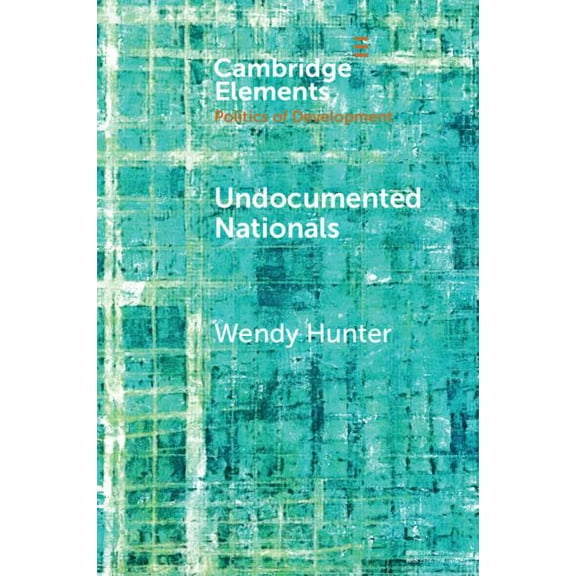 Elements in the Politics of Development Undocumented Nationals, (Paperback)