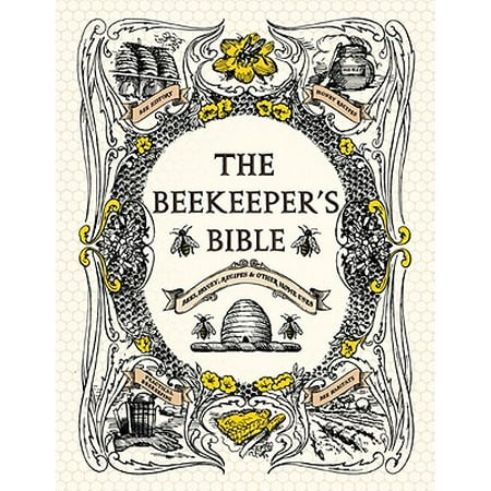 The Beekeeper's Bible : Bees, Honey, Recipes & Other Home (Best Honey Baked Ham Glaze Recipe)