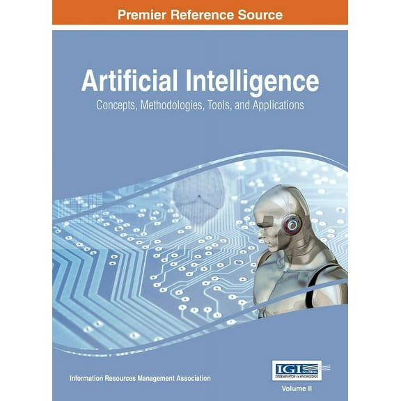 Artificial Intelligence: Concepts, Methodologies, Tools, and Applications, VOL 2, (Hardcover)
