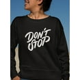 thumbnail image 2 of Don't Stop! Sweatshirt Women -Image by Shutterstock, Female 4X-Large, 2 of 4