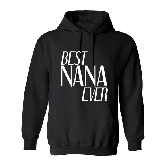 Best Nana Ever Sarcastic Humor Novelty Funny Men's Hoodies