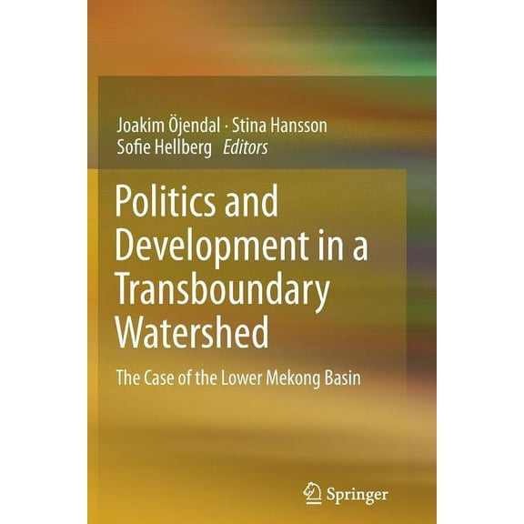 Politics and Development in a Transboundary Watershed: The Case of the Lower Mekong Basin, (Paperback)