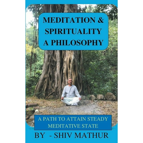 Meditation & Spirituality - A Philosophy, (Paperback)