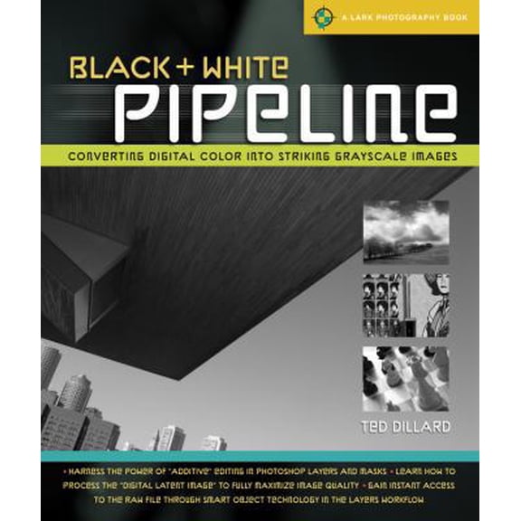 Pre-Owned Black & White Pipeline: Converting Digital Color into Striking Grayscale Images (A Lark Photography Book) (Paperback) 160059400X 9781600594007