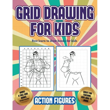 Best Learn to Draw Books for Kids: Best learn to draw books for kids (Grid drawing for kids - Action Figures): This book teaches kids how to draw Action Figures using grids