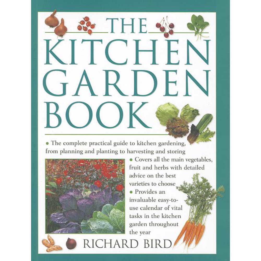 The Kitchen Garden Book The Complete Practical Guide to Kitchen