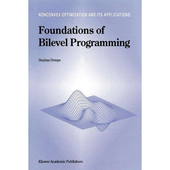 Nonconvex Optimization and Its Applicati Foundations of Bilevel Programming, Book 61, (Paperback)