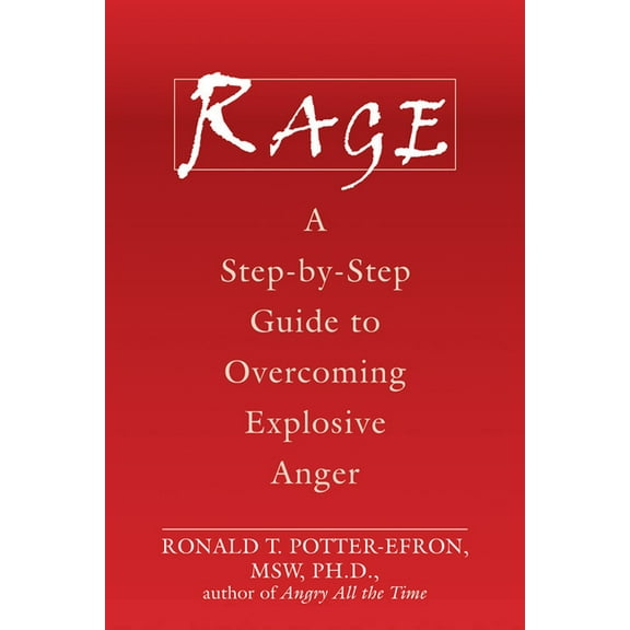 Rage: A Step-By-Step Guide to Overcoming Explosive Anger, (Paperback)