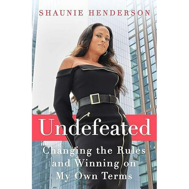 Undefeated: Changing the Rules and Winning on My Own Terms