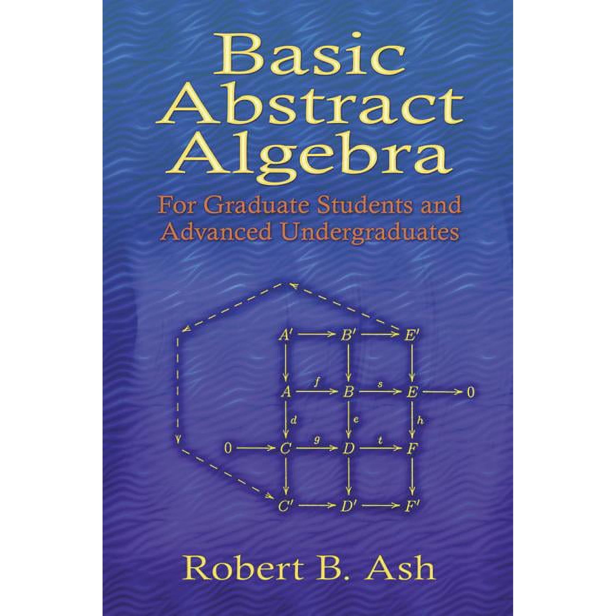 Dover Books on Mathematics: Basic Abstract Algebra : For Graduate Students and Advanced Undergraduates (Paperback)
