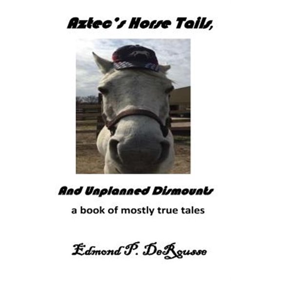 Pre-Owned Aztec's Horse Tails, And Unplanned Dismounts a book of mostly true tales (Paperback)