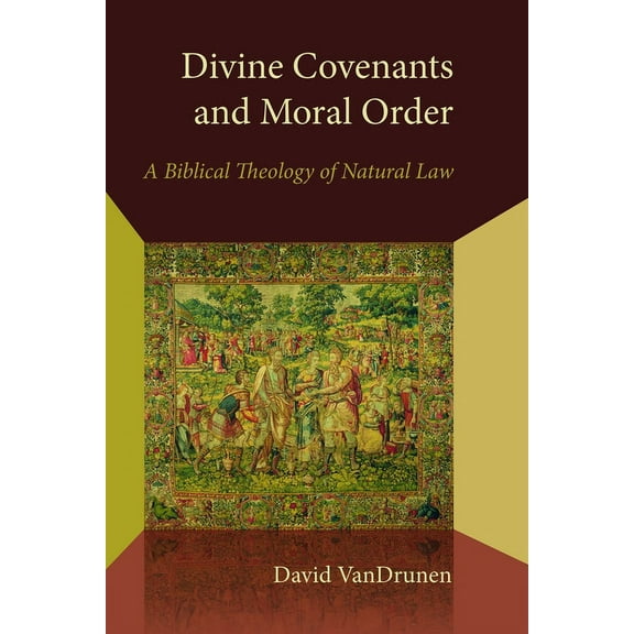 Emory University Studies in Law and Reli Divine Covenants and Moral Order: A Biblical Theology of Natural Law, (Paperback)