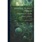 Mineral Waxes, Their Preparation And Uses (Hardcover)