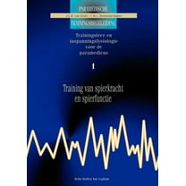 Paramedische Trainingsbegeleiding Training Van Spierkracht Enspierfunctie 1: Trainingsleer En Inspanningsfysiologie Voor de Paramedicus, (Paperback)
