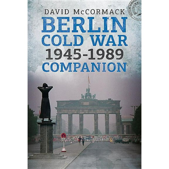 Berlin Cold War 1945-1989 Companion (Paperback)