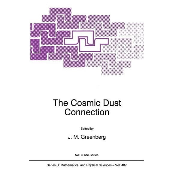 NATO Science Series C: The Cosmic Dust Connection, Book 487, (Paperback)