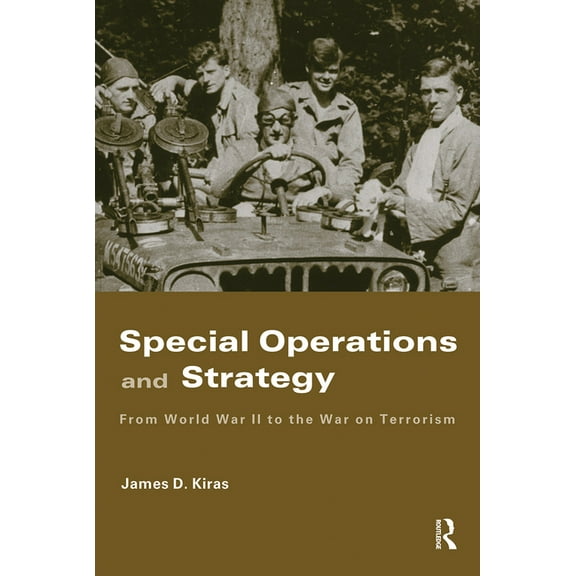 Strategy and History Special Operations and Strategy: From World War II to the War on Terrorism, (Paperback)