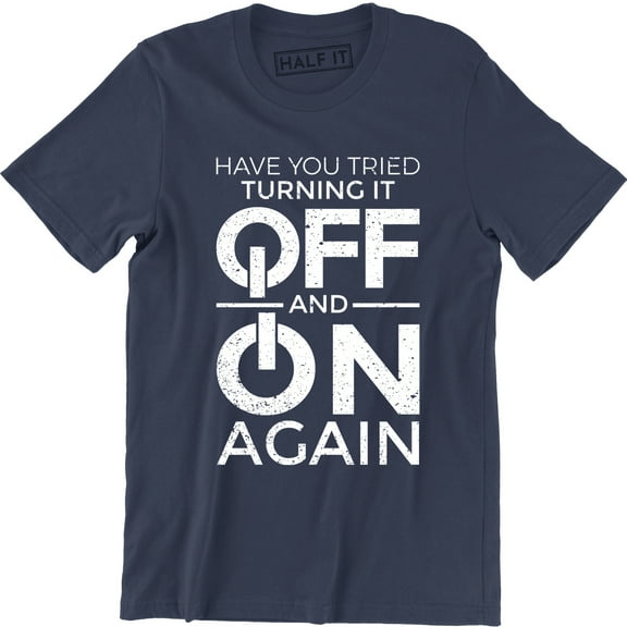 Have You Tried Turning it Off and On Again Computer IT Crowd T-Shirt
