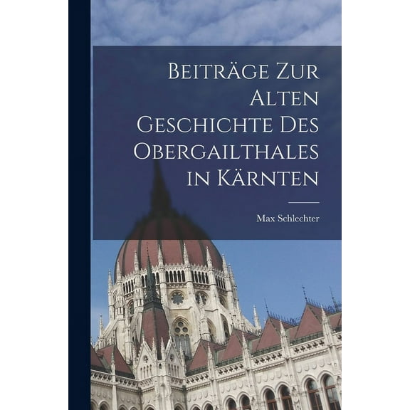 Beiträge zur alten Geschichte des Obergailthales in Kärnten (Paperback)