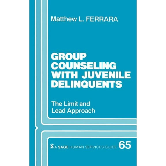 Sage Human Services Guides Group Counseling with Juvenile Delinquents: The Limit and Lead Approach, Book 65, (Paperback)