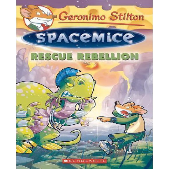 Rescue Rebellion (Geronimo Stilton Spacemice #5)