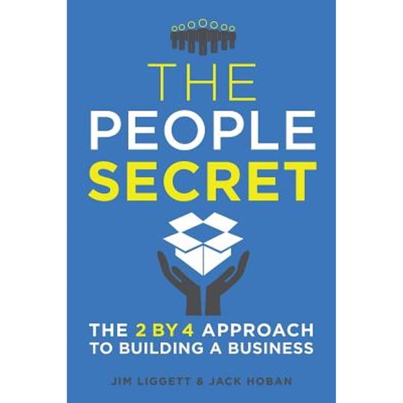 The People Secret: The 2 by 4 Approach to Building a Business (Paperback) by James Liggett, Jack Hoban